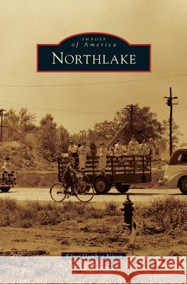 Northlake Edgar Gamboa Navar, Edgar Gamboa N Var 9781531661120 Arcadia Publishing Library Editions