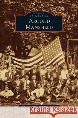 Around Mansfield Mansfield Area Historical Society 9781531661144 Arcadia Library Editions