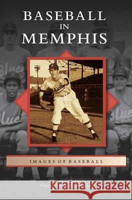 Baseball in Memphis Clarence Watkins Jay Gauthreaux 9781531661434