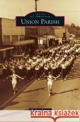 Union Parish W Gene Barron 9781531661878 Arcadia Publishing Library Editions