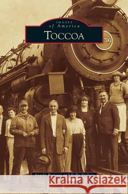 Toccoa Angela Ramage, Kelly Vickers 9781531662127 Arcadia Publishing Library Editions