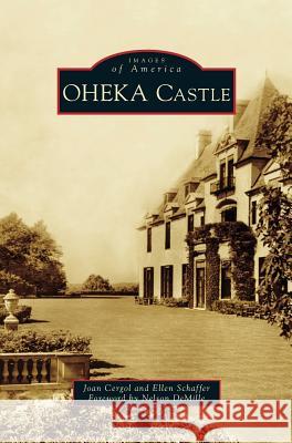 Oheka Castle Joan Cergol, Ellen Schaffer, Nelson DeMille 9781531662448 Arcadia Publishing Library Editions