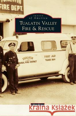 Tualatin Valley Fire & Rescue Ray Pitz 9781531662981 Arcadia Publishing Library Editions