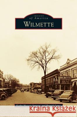Wilmette Kathy Hussey-Arntson Patrick Leary 9781531663476 Arcadia Library Editions