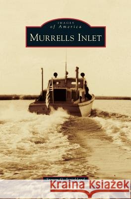 Murrells Inlet Steven G Strickland 9781531663513