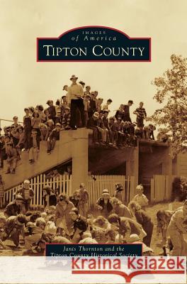 Tipton County Janis Thornton, Tipton County Historical Society 9781531663674