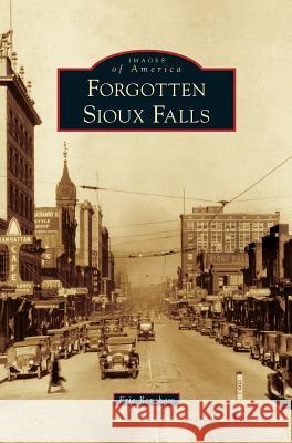 Forgotten Sioux Falls Eric Renshaw (University of Edinburgh) 9781531663841 Arcadia Publishing Library Editions