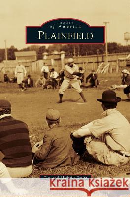 Plainfield Tim Smith (Monash University), Michelle Smith 9781531664039 Arcadia Publishing Library Editions