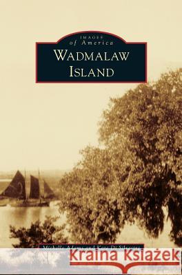 Wadmalaw Island Michelle Adams, Kate Di Silvestre 9781531664060 Arcadia Publishing Library Editions