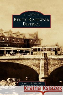 Reno's Riverwalk District Courtney Rhiana, Christopher Ryan Meredith 9781531665425