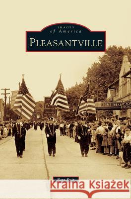 Pleasantville Bert Ruiz 9781531665838 Arcadia Publishing Library Editions