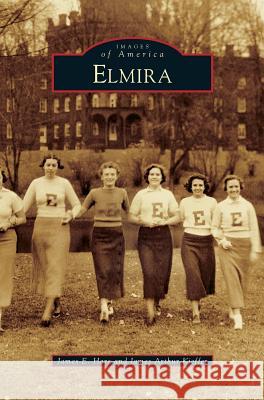 Elmira James E Hare, James Arthur Kieffer 9781531665982 Arcadia Publishing Library Editions