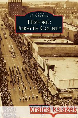 Historic Forsyth County Michael Bricker 9781531666033 Arcadia Publishing Library Editions