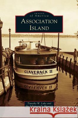 Association Island Timothy W Lake, The Schenectady Museum 9781531666491