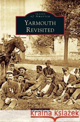 Yarmouth Revisited Amy Aldredge 9781531666972 Arcadia Publishing Library Editions