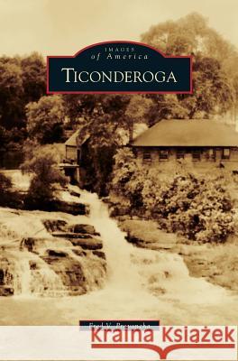 Ticonderoga Fred V Provoncha 9781531667023 Arcadia Publishing Library Editions
