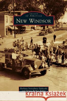 New Windsor Barbara Stotesbury Dabroski, Donna Barker Pullar 9781531667313