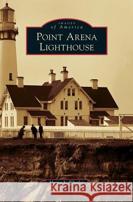 Point Arena Lighthouse Merita S Whatley 9781531667511