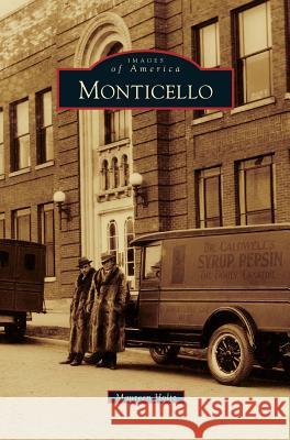 Monticello Maureen Holtz 9781531667658 Arcadia Publishing Library Editions