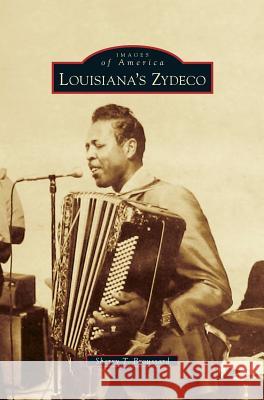 Louisiana's Zydeco Sherry T. Broussard 9781531667870 Arcadia Library Editions