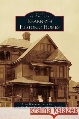 Kearney's Historic Homes Brian Whetstone Jessie Harris 9781531667962