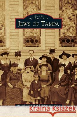 Jews of Tampa Marcia Jo Zerivitz, Rob Norman 9781531668372 Arcadia Publishing Library Editions