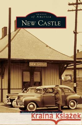 New Castle Darrel Radford, Doug Magers 9781531668457 Arcadia Publishing Library Editions