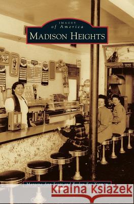 Madison Heights Margene Ann Scott, Roslyn Fay Yerman 9781531668648 Arcadia Publishing Library Editions