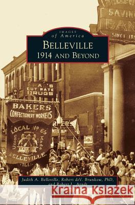 Belleville: 1914 and Beyond Judith A Belleville, Robert deV Brunkow, Robert L Arndt 9781531668785 Arcadia Publishing Library Editions