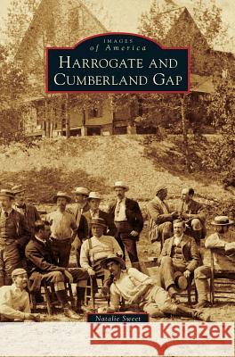 Harrogate and Cumberland Gap Natalie Sweet 9781531669010 Arcadia Publishing Library Editions
