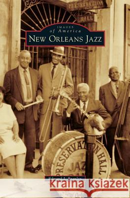 New Orleans Jazz Edward J Branley 9781531669331