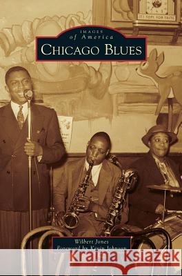 Chicago Blues Wilbert Jones Kevin Johnson 9781531669751 Arcadia Library Editions