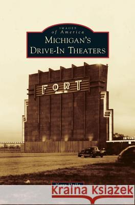 Michigan's Drive-In Theaters Harry Skrdla 9781531669867 Arcadia Library Editions