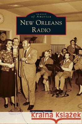 New Orleans Radio Dominic Massa 9781531669928 Arcadia Publishing Library Editions