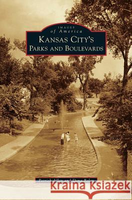 Kansas City's Parks and Boulevards Patrick Alley, Dona Boley 9781531670061