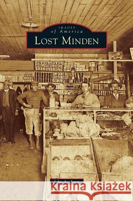 Lost Minden John A Agan 9781531670573 Arcadia Publishing Library Editions