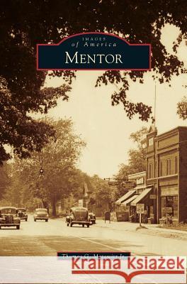 Mentor Thomas G Matowitz, Jr 9781531670894 Arcadia Publishing Library Editions