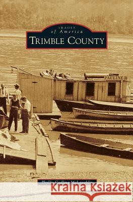 Trimble County Phyllis Codling McLaughlin 9781531670900 Arcadia Library Editions