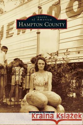 Hampton County Michael DeWit 9781531671235 Arcadia Library Editions