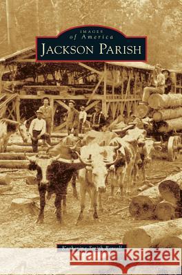 Jackson Parish Katherine Smith Rowell 9781531671501 Arcadia Publishing Library Editions