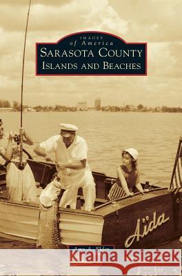 Sarasota County Islands and Beaches Amy A Elder 9781531671808 Arcadia Publishing Library Editions