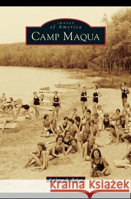 Camp Maqua Kathryn A Baker 9781531671839 Arcadia Publishing Library Editions