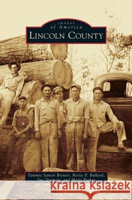 Lincoln County Tammie Santos Brewer, Bettie P Bullard, Sue Dorman 9781531671846