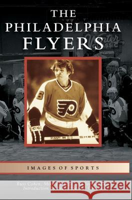 Philadelphia Flyers Russ Cohen Mike De Joe De 9781531671884 Arcadia Publishing Library Editions