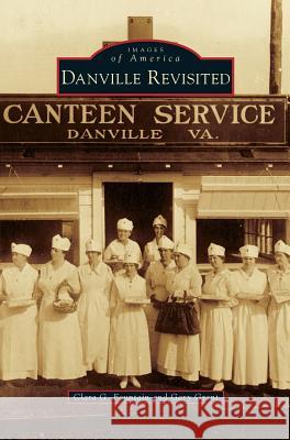 Danville Revisited Clara G Fountain, Gary Grant 9781531671921 Arcadia Publishing Library Editions