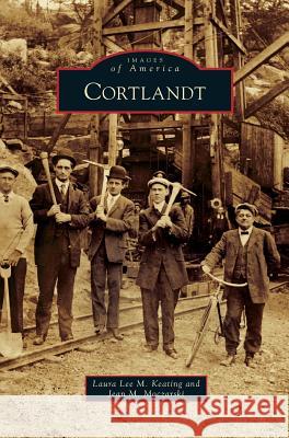 Cortlandt Laura Lee M Keating, Jean M Moczarski 9781531671938 Arcadia Publishing Library Editions