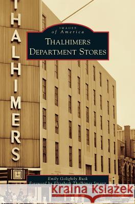 Thalhimers Department Stores Emily Golightly Rusk Elizabeth Thalhimer Smartt 9781531672287