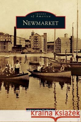 Newmarket Christopher W. Hislop 9781531672621 Arcadia Library Editions