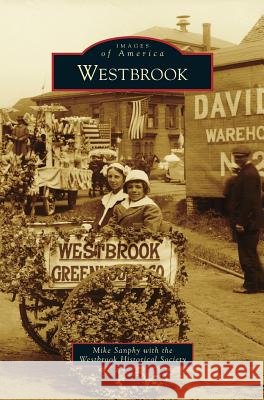 Westbrook Mike Sanphy, Westbrook Historical Society 9781531672867