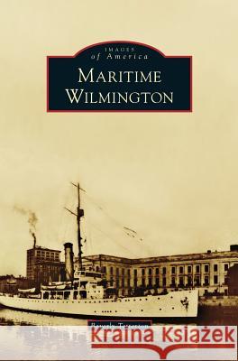 Maritime Wilmington Beverly Tetterton 9781531673239 Arcadia Library Editions